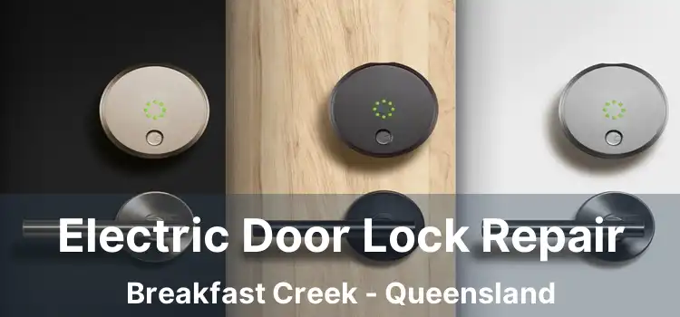 Electric Door Lock Repair Breakfast Creek - Queensland