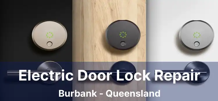 Electric Door Lock Repair Burbank - Queensland