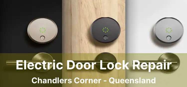 Electric Door Lock Repair Chandlers Corner - Queensland