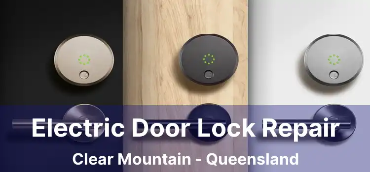 Electric Door Lock Repair Clear Mountain - Queensland