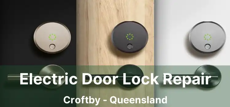 Electric Door Lock Repair Croftby - Queensland