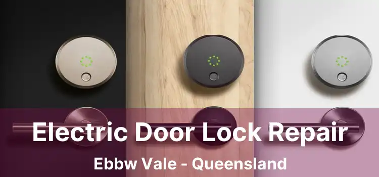Electric Door Lock Repair Ebbw Vale - Queensland