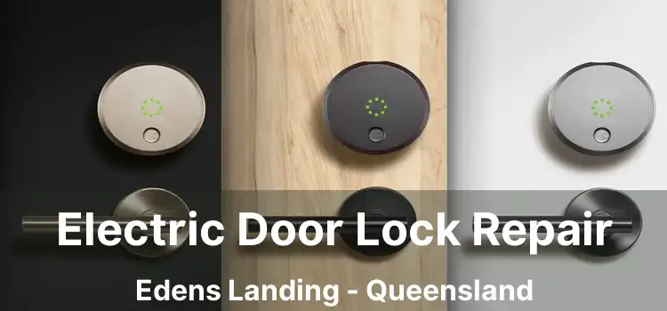 Electric Door Lock Repair Edens Landing - Queensland