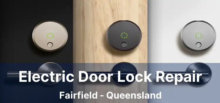 Electric Door Lock Repair Fairfield - Queensland