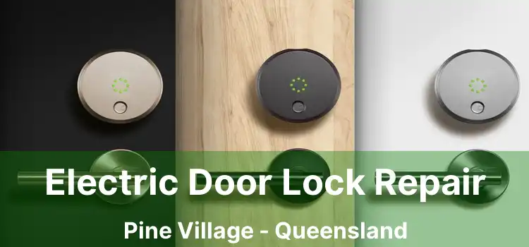 Electric Door Lock Repair Pine Village - Queensland