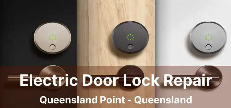 Electric Door Lock Repair Queensland Point - Queensland
