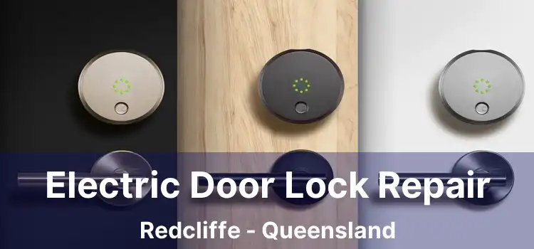 Electric Door Lock Repair Redcliffe - Queensland