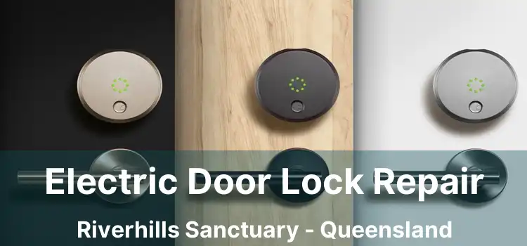 Electric Door Lock Repair Riverhills Sanctuary - Queensland