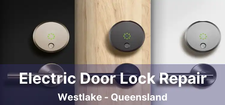 Electric Door Lock Repair Westlake - Queensland