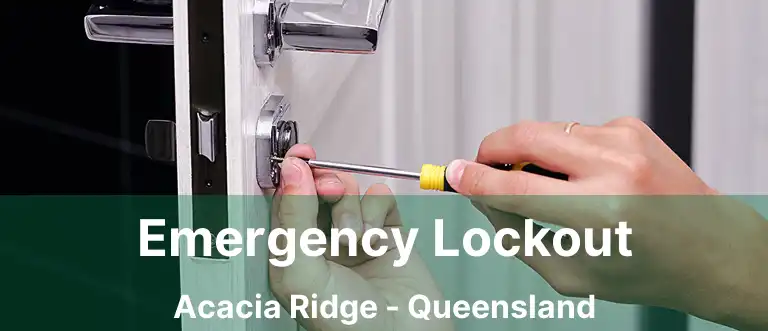 Emergency Lockout Acacia Ridge - Queensland