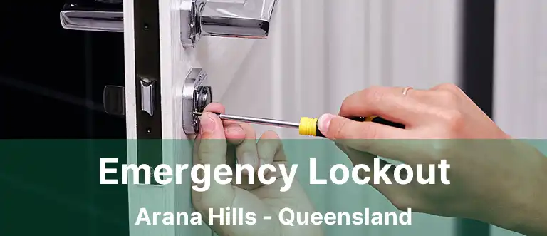 Emergency Lockout Arana Hills - Queensland