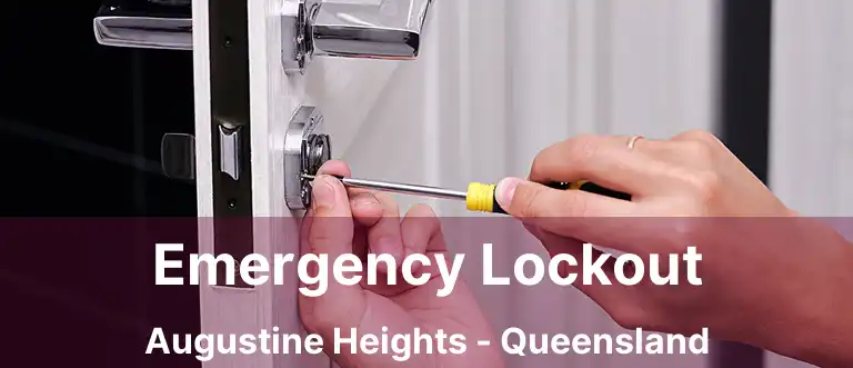 Emergency Lockout Augustine Heights - Queensland