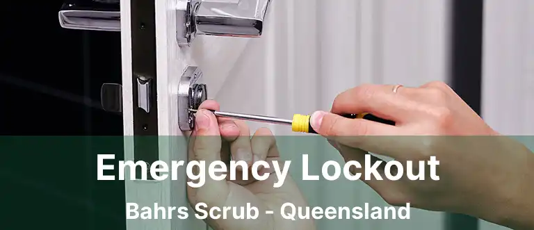 Emergency Lockout Bahrs Scrub - Queensland