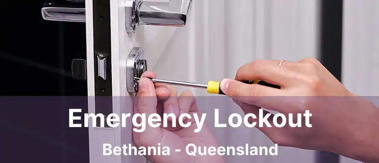 Emergency Lockout Bethania - Queensland