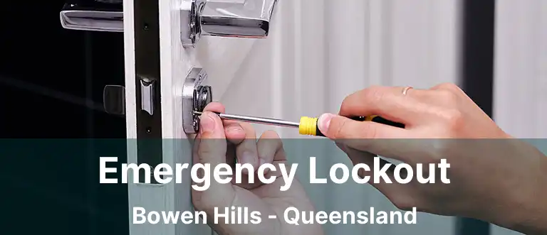 Emergency Lockout Bowen Hills - Queensland