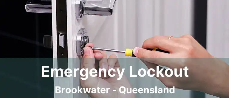 Emergency Lockout Brookwater - Queensland
