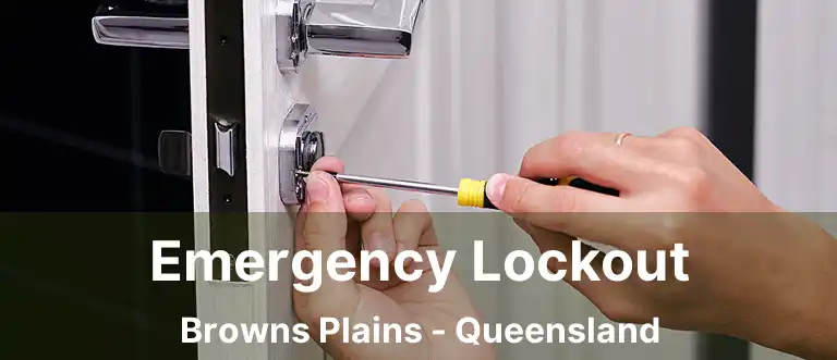 Emergency Lockout Browns Plains - Queensland