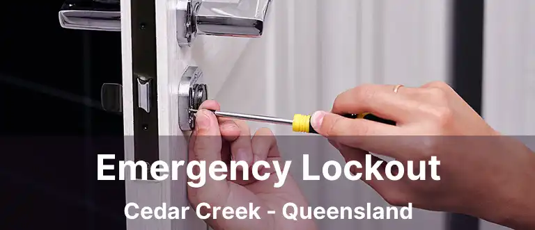 Emergency Lockout Cedar Creek - Queensland