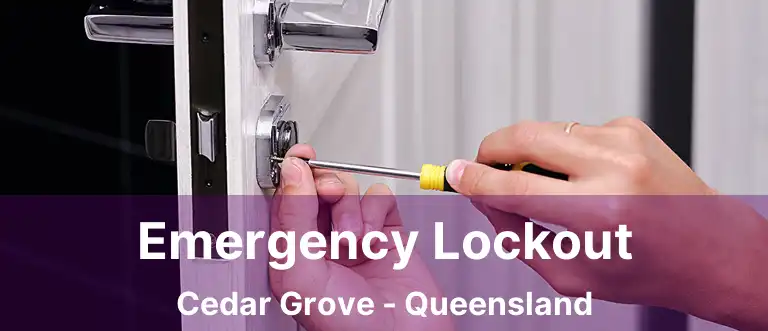 Emergency Lockout Cedar Grove - Queensland