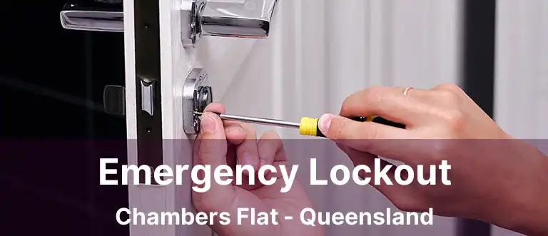 Emergency Lockout Chambers Flat - Queensland