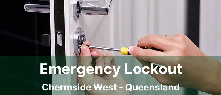 Emergency Lockout Chermside West - Queensland