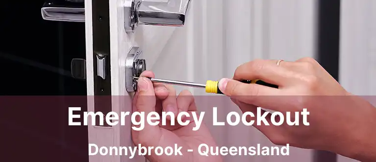Emergency Lockout Donnybrook - Queensland
