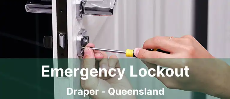 Emergency Lockout Draper - Queensland