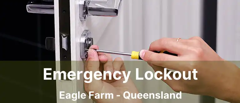 Emergency Lockout Eagle Farm - Queensland