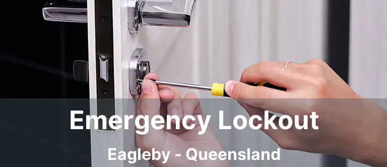 Emergency Lockout Eagleby - Queensland