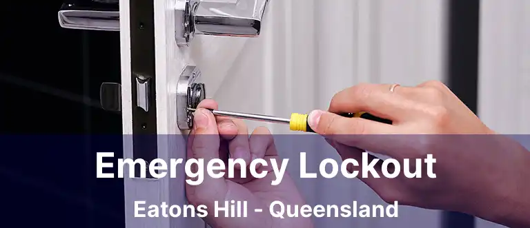 Emergency Lockout Eatons Hill - Queensland