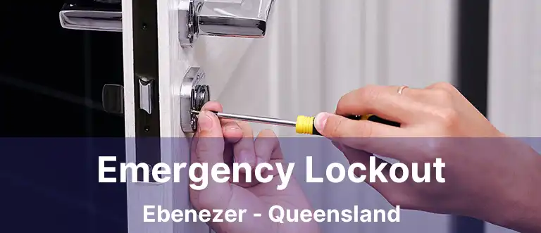Emergency Lockout Ebenezer - Queensland