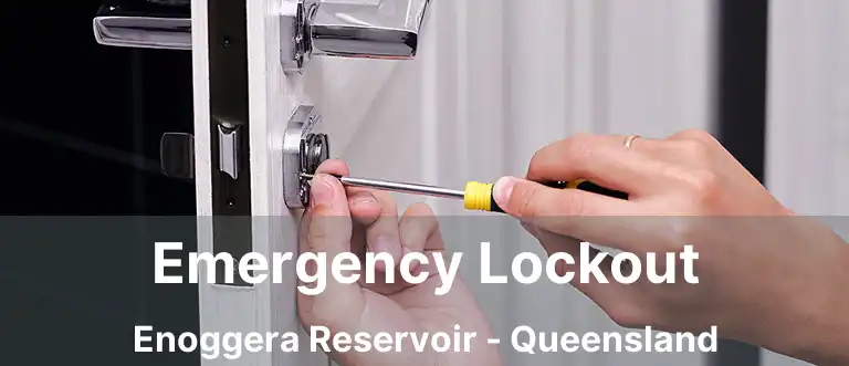 Emergency Lockout Enoggera Reservoir - Queensland