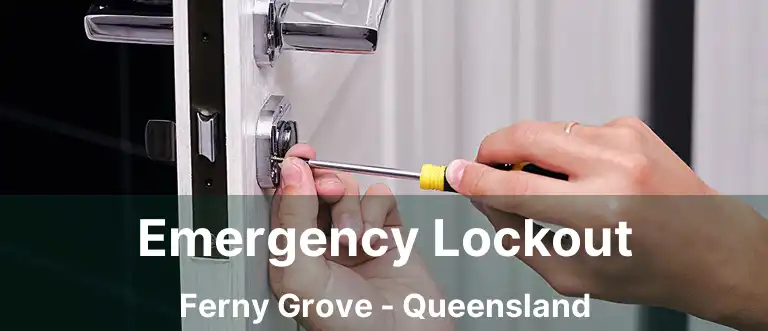 Emergency Lockout Ferny Grove - Queensland