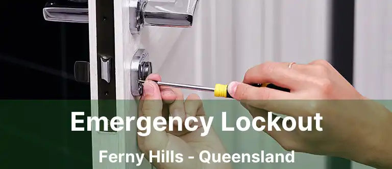 Emergency Lockout Ferny Hills - Queensland