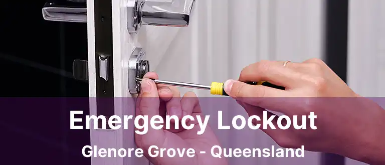 Emergency Lockout Glenore Grove - Queensland