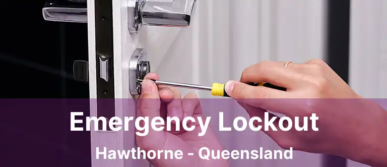 Emergency Lockout Hawthorne - Queensland