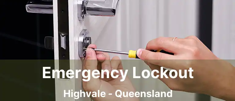 Emergency Lockout Highvale - Queensland
