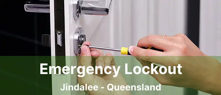 Emergency Lockout Jindalee - Queensland