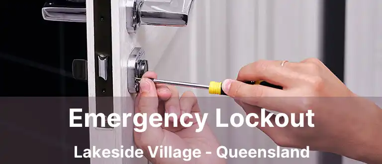 Emergency Lockout Lakeside Village - Queensland