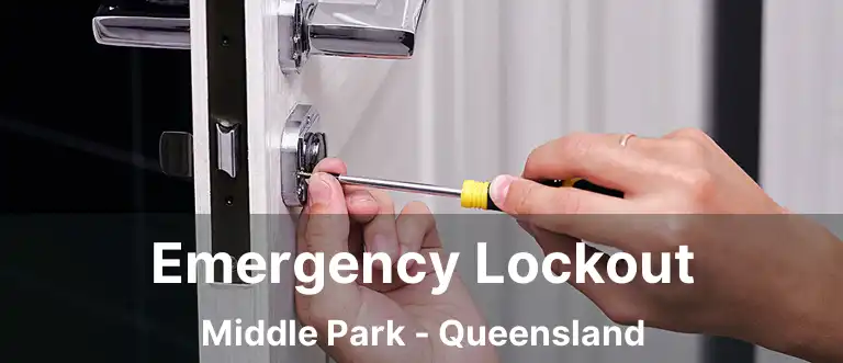 Emergency Lockout Middle Park - Queensland