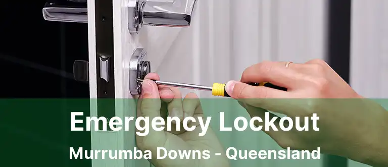 Emergency Lockout Murrumba Downs - Queensland