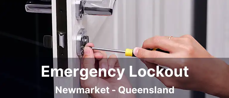 Emergency Lockout Newmarket - Queensland