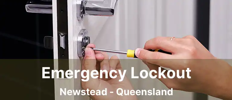 Emergency Lockout Newstead - Queensland