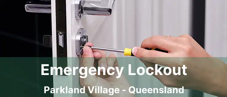 Emergency Lockout Parkland Village - Queensland