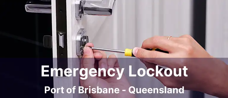 Emergency Lockout Port of Brisbane - Queensland