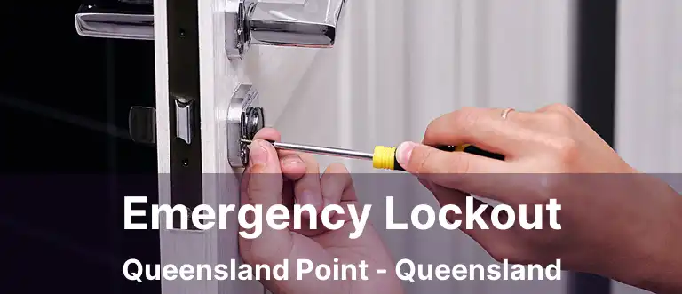 Emergency Lockout Queensland Point - Queensland