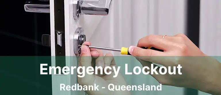 Emergency Lockout Redbank - Queensland