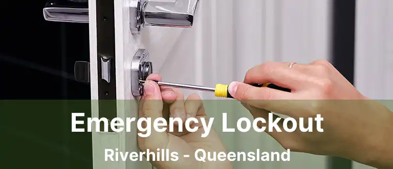 Emergency Lockout Riverhills - Queensland