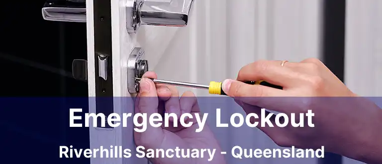 Emergency Lockout Riverhills Sanctuary - Queensland
