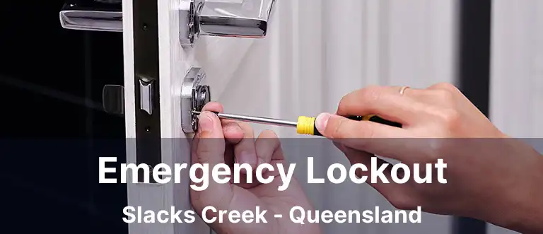 Emergency Lockout Slacks Creek - Queensland
